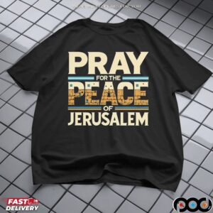 Pray For The Peace Of Jerusalem Graphic T Shirt