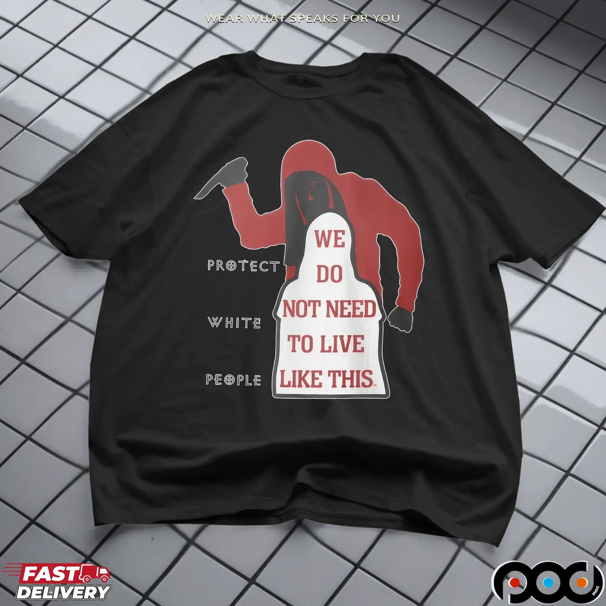 Protect White People We Do Not Need To Live Like This T Shirt
