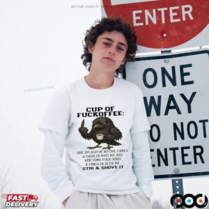 Raven Cup Of Fuckoffee One Splash Of No One Cares A Dash Of Kiss My Ass Add Some Fuck Yous A Pinch Of Bite Me Stir and Shove It T Shirt