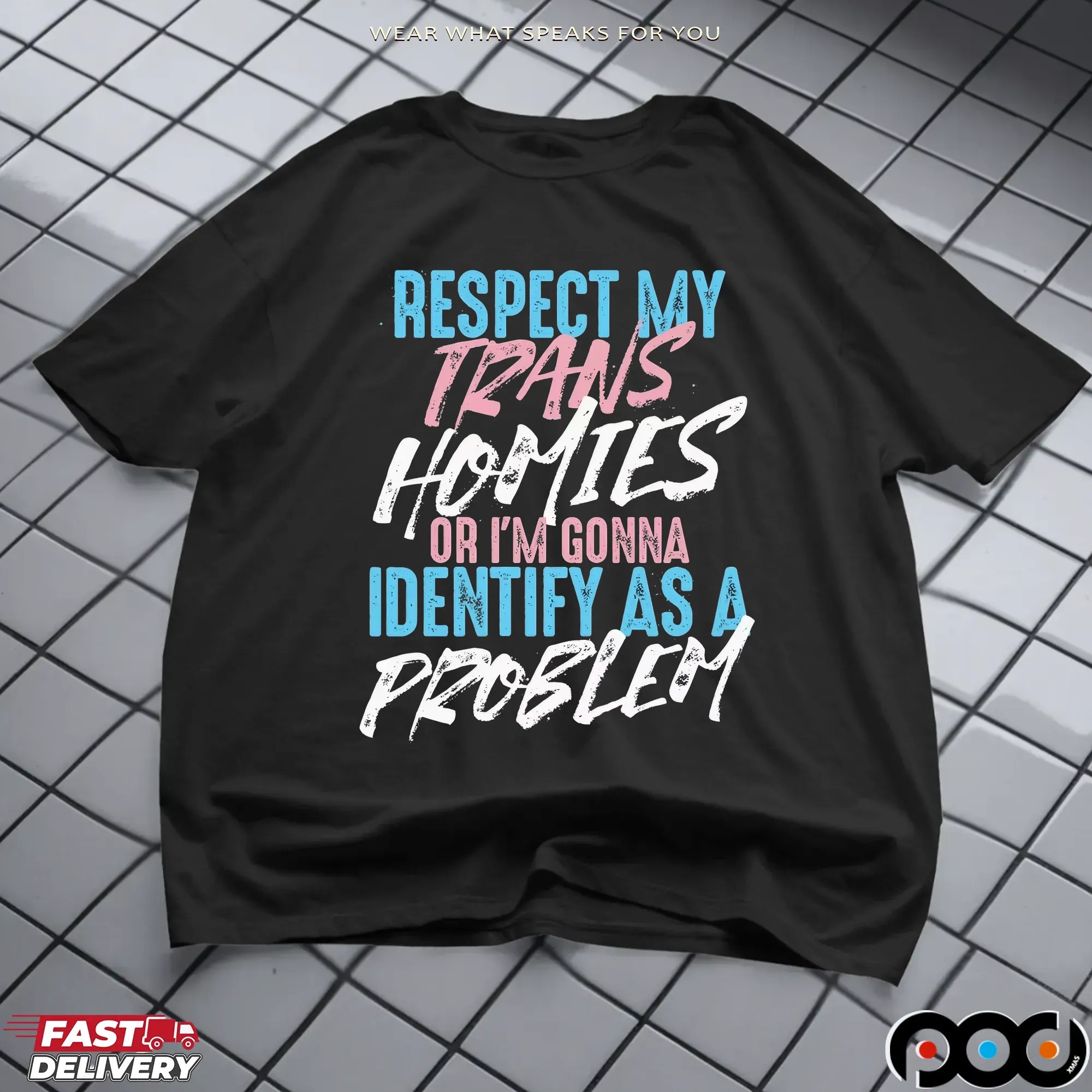 Respect My Trans Homies Or I'm Gonna Identify As A Problem Pride T Shirt