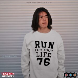 Run for your life 76 t shirt