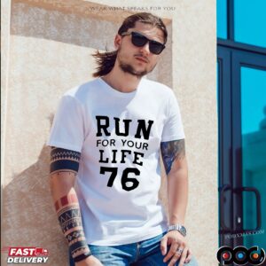 Run for your life 76 t shirt