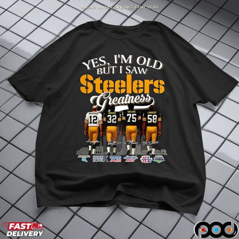 Yes I’m Old But I Saw Pittsburgh Steelers Squad Greatness Legends Signature T Shirt