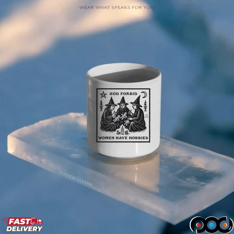 God Forbid Women Have Hobbies Witch T Shirt God Forbid Women Have Hobbies Witch T Shirt