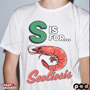 S Is For Scoliosis Shrimp Meme T Shirt