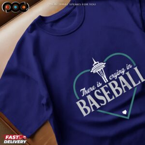 Seattle Mariners There Is Crying In Baseball Heart T Shirt