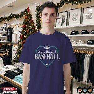Seattle Mariners There Is Crying In Baseball Heart T Shirt