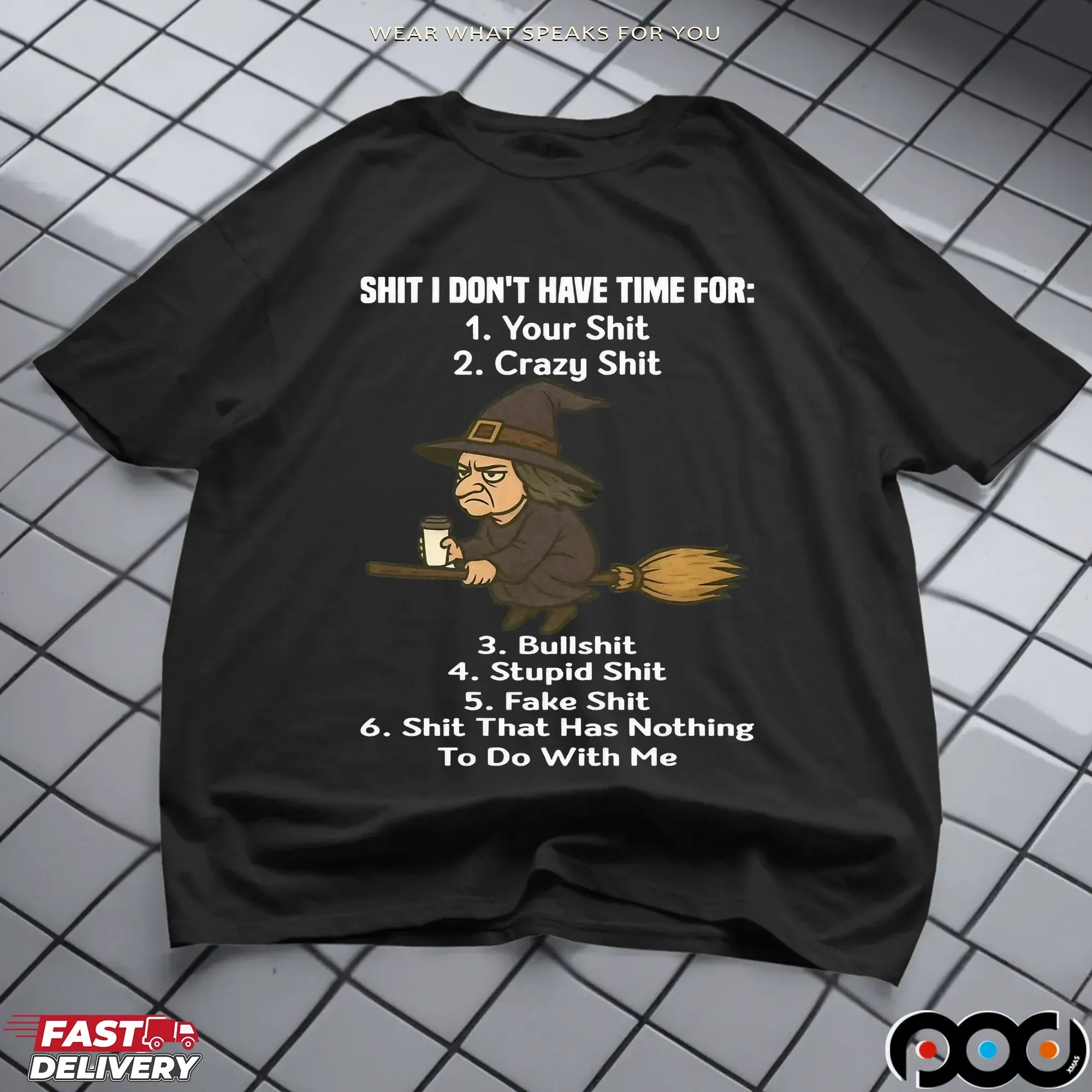 Shit I Don't Have Time For Your Shit Crazy Shit Bullshit Stupid Shit Fake Shit Shit That Has Nothing To Do With Me T Shirt