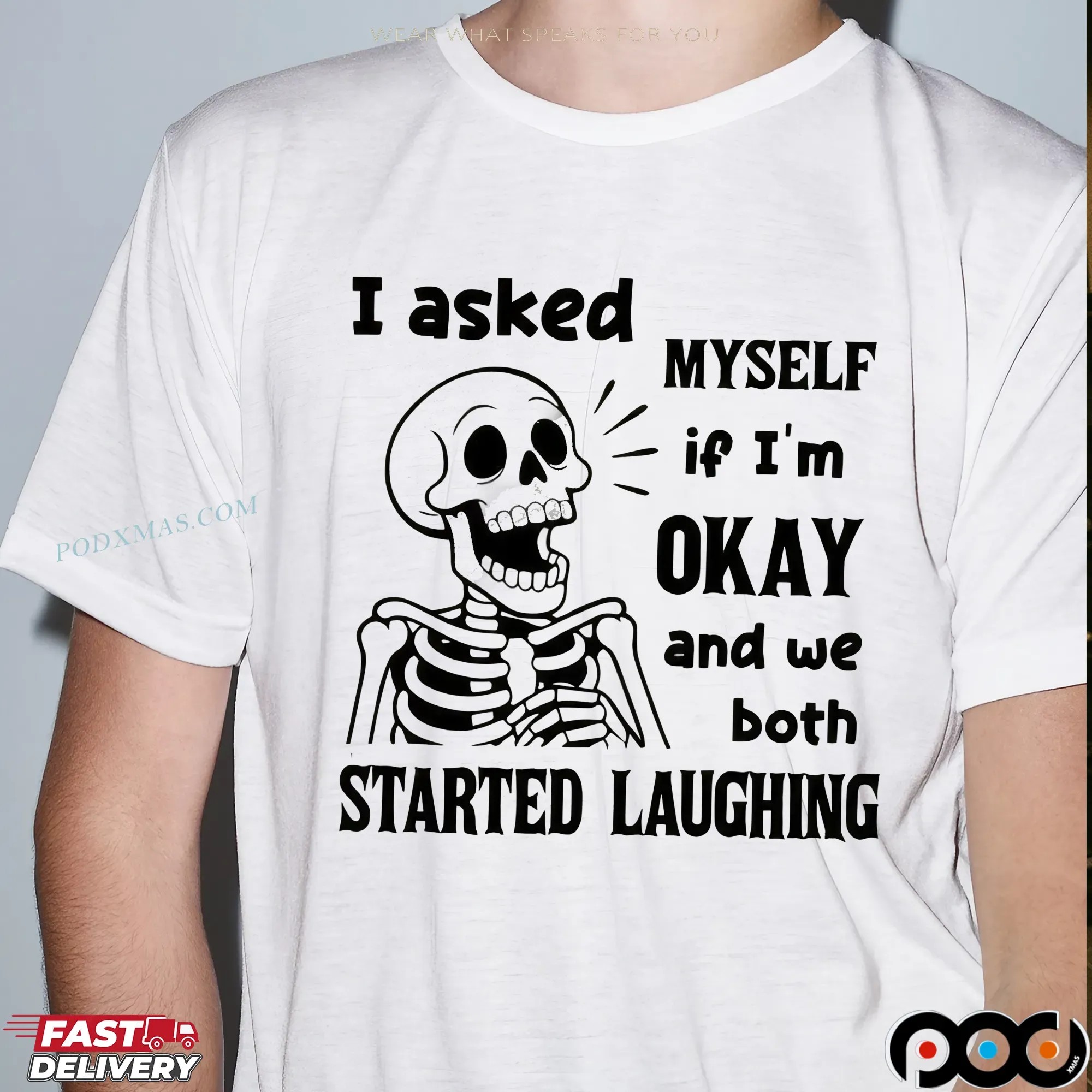 Skeleton I Asked Myself If I'm Okay And We Both Started Laughing T Shirt
