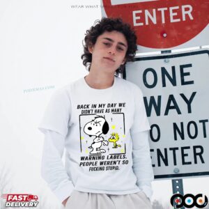 Snoopy And Woodstock The Peanuts Back In My Day We Didn't Have As Many Warning Labels People Weren't So Fucking Stupid T Shirt