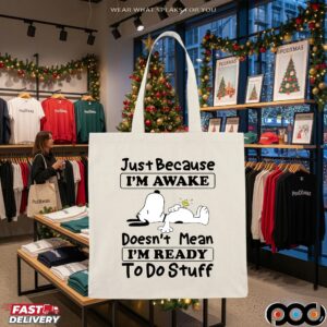 Snoopy Just Because I'm Awake Doesn't Mean I'm Ready To Do Stuff Meme T Shirt