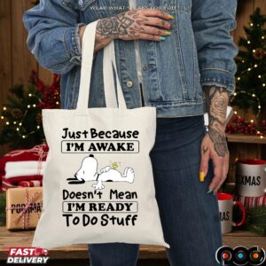 Snoopy Just Because I'm Awake Doesn't Mean I'm Ready To Do Stuff Meme T Shirt