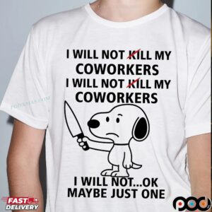 Snoopy Knife I Will Not Kill My Coworkers I Will Not...ok Maybe Just One T Shirt