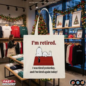Snoopy Meme I'm Retired I Was Tired Yesterday And I'm Tired Again Today Lazy The Peanuts T Shirt