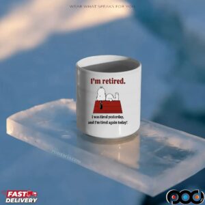Snoopy Meme I'm Retired I Was Tired Yesterday And I'm Tired Again Today Lazy The Peanuts T Shirt