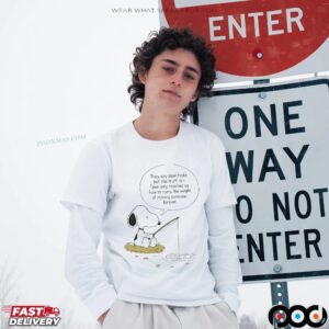 Snoopy The Peanuts Fishing They Say Time Heals But The Truth Is Time Aunty Teaches Us How Te Carry The Weight Of Missing Someone Forever T Shirt