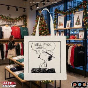 Snoopy Well If You Insist The Peanuts T Shirt