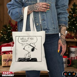 Snoopy Well If You Insist The Peanuts T Shirt