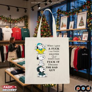 Snoopy When I Gave A Fuck I Was Taken Granted But When I Said Fuck It I Become The Bad Guy T Shirt