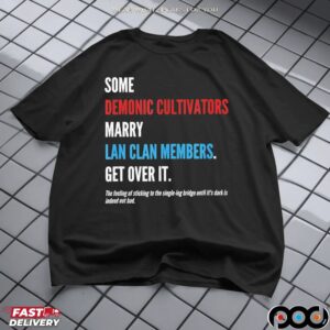 Some Demonic Cultivators Marry Lan Clan Members Get Over It Statement T Shirt
