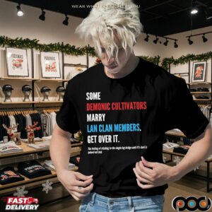 Some Demonic Cultivators Marry Lan Clan Members Get Over It Statement T Shirt