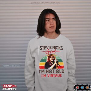 Stevie Nicks Girl I'm Not Old I'm Vintage Retro T Shirt