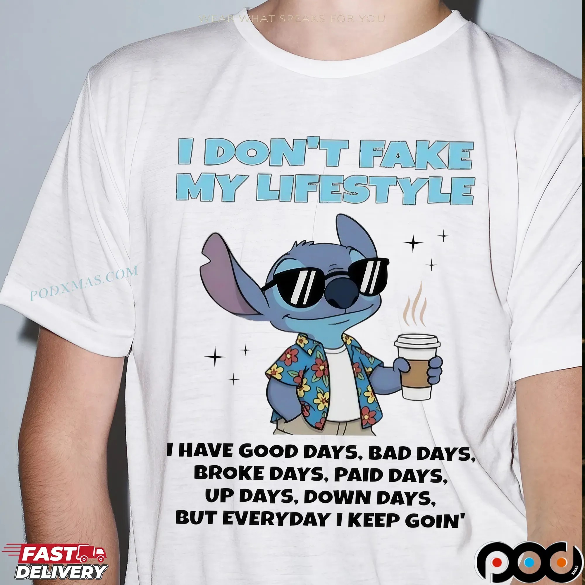 Stitch Coffee I Don’t Fake My Lifestyle I Have Good Days Bad Days Broke Days Paid Days Statement T Shirt