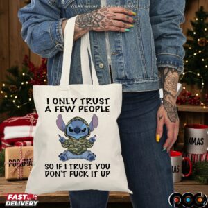 Stitch I Only Trust A Few People So If I Trust You Don’t Fuck It Up Statement T Shirt