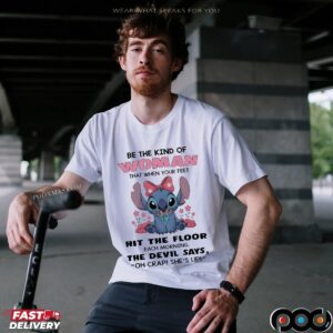 Stitch Meme Be The Kind Of Woman That When Your Feet Hit The Floor Each Morning The Devil Says Oh Crap She’s Up T Shirt