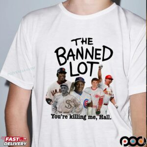 The Banned Lot You’re Killing Me Hall T Shirt