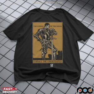 The Coming Of The Dawn I Shall Die Undefeated Knight T Shirt
