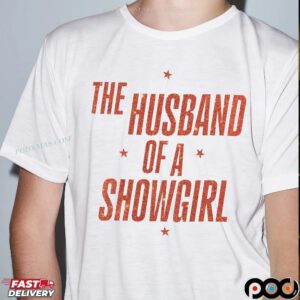 The Husband Of A Showgirl Statement T Shirt