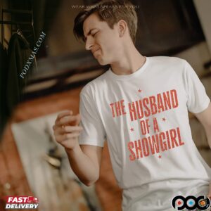 The Husband Of A Showgirl Statement T Shirt