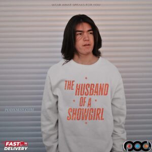 The Husband Of A Showgirl Statement T Shirt