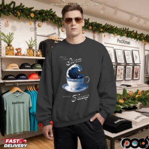 This Is Just A Storm Inside A Teacup T-shirts