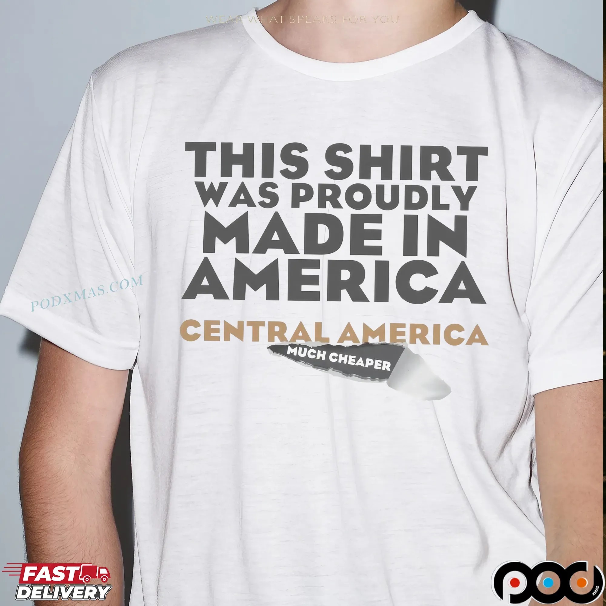 This Shirt Was Proudly Made In America Central America Much Cheaper Meme T Shirt