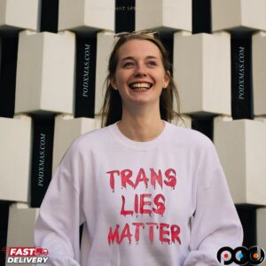 Trans Lies Matter LGBT T Shirt