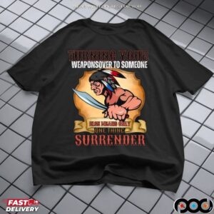 Turning Your Weaponsover To Someone Native American T Shirt