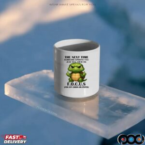 Turtle The Next Time Someone Upsets You Just Tell Them To Focus (Fuck Off Cause Ur Stupid) Meme T Shirt