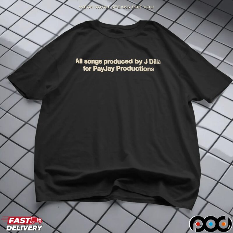 All Songs Produced By J Dilla For Payjay Productions T Shirt
