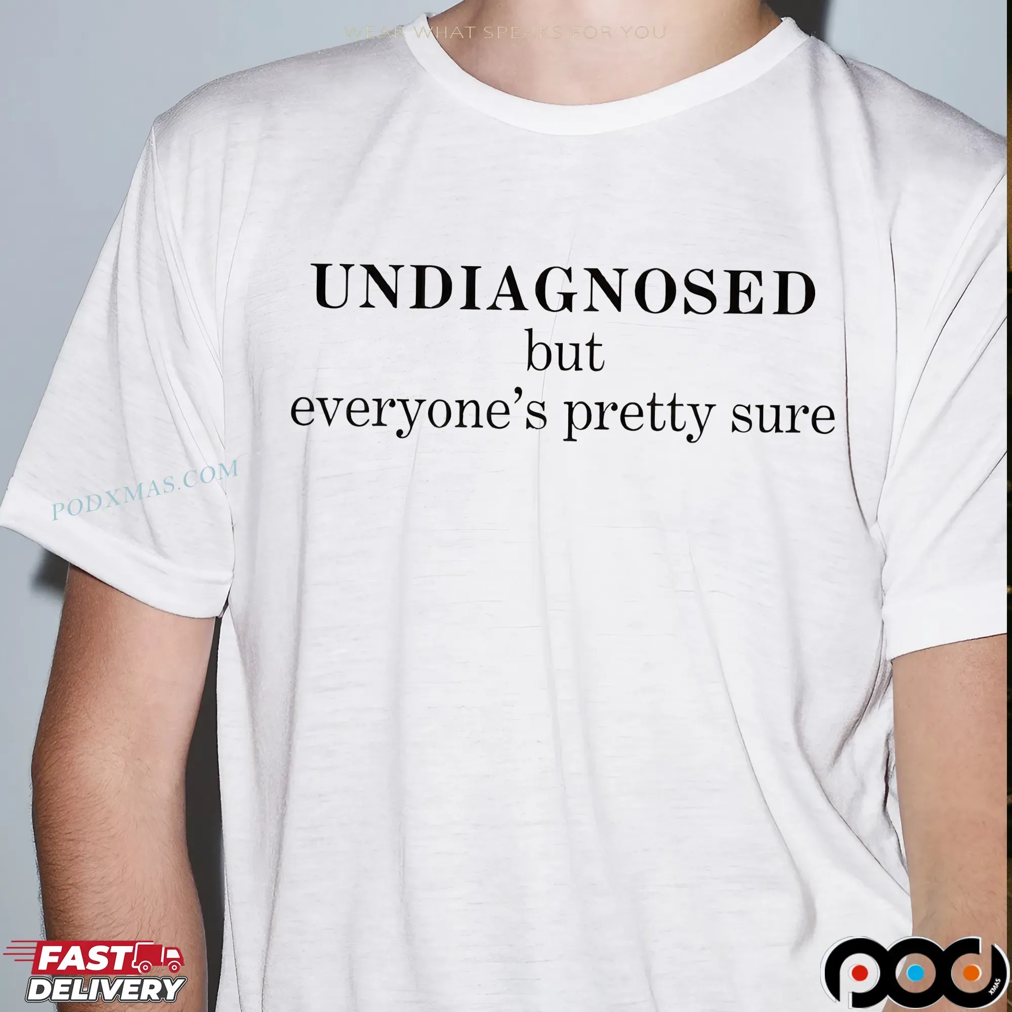 UNDIAGNOSED But Everyone's Pretty Sure Statement T Shirt