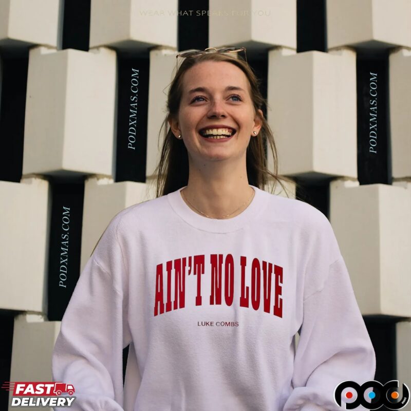 Ain't No Love Luke Combs T Shirt Ain't No Love Luke Combs T Shirt