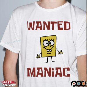 Wanted Maniac Cartoon Sponge Cartoon Parody T Shirt