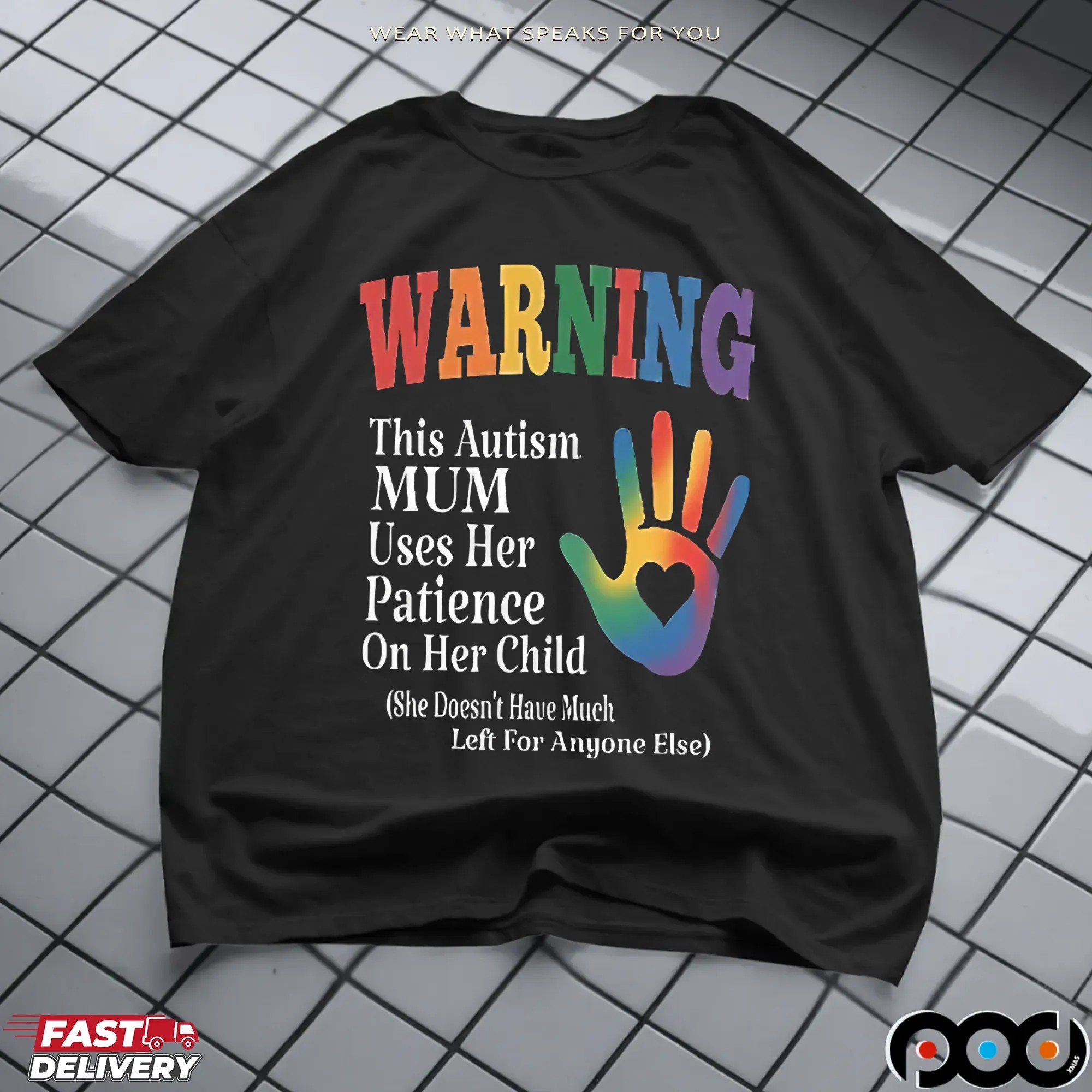 Warning This Autism Mum Uses Her Patience On Her Child She Doesn't Have Much Left For Anyone Else T Shirt