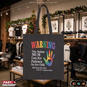 Warning This Autism Mum Uses Her Patience On Her Child She Doesn't Have Much Left For Anyone Else T Shirt