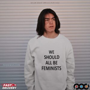We Should All Be Feminists T Shirt