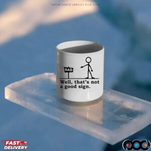 Well That's Not A Good Sign Bad Cartoon Stick Figure T Shirt
