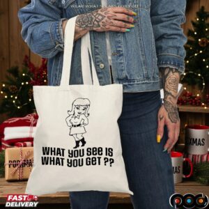 What You See Is What You Get Statement T Shirt