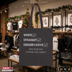 White Straight Conservative How Else Can I Offend You Today Statement T Shirt