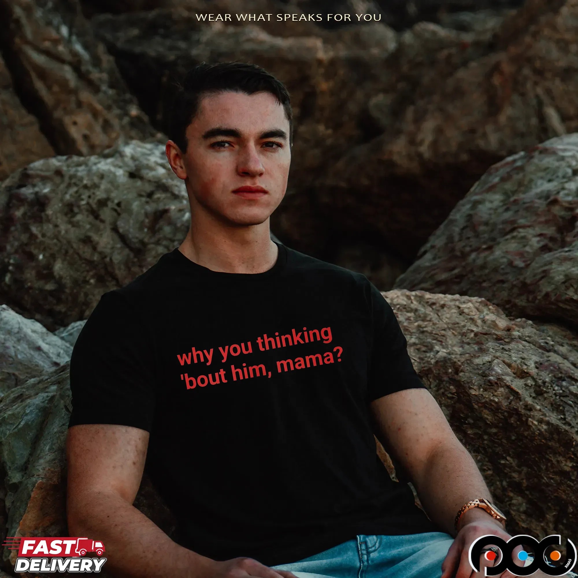 Why You Thinking 'bout Him, Mama T Shirt